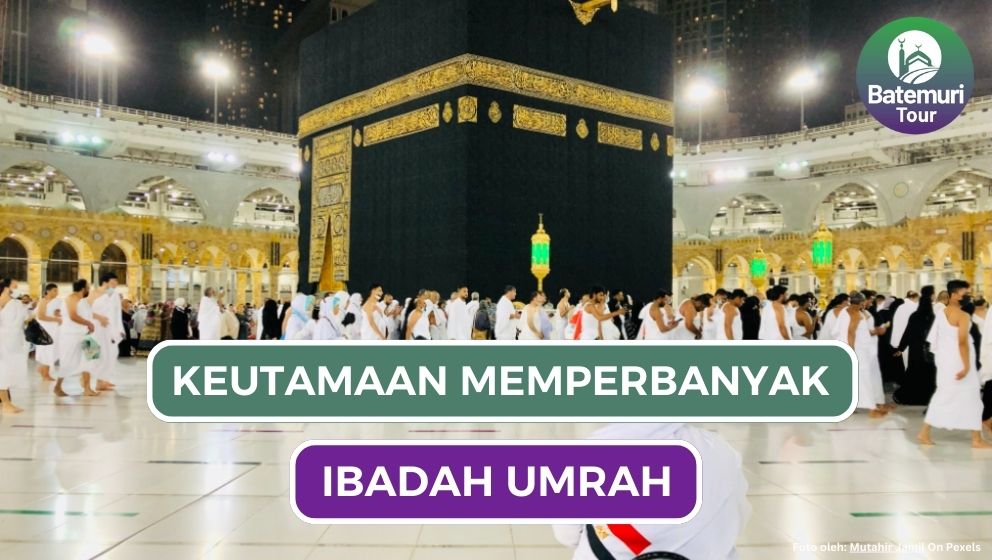 Keutamaan Memperbanyak Ibadah Umrah